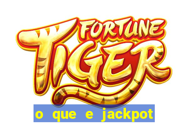 o que e jackpot no jogo do tigre